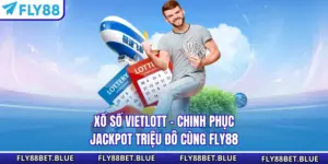 Xổ Số Vietlott - Chinh Phục Jackpot Triệu Đô Cùng Fly88